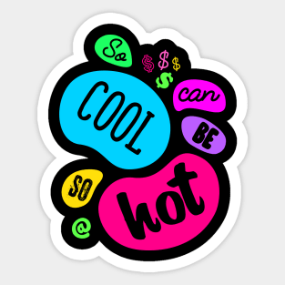 So Cool Can Be So Hot Sticker